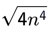 A LaTex expression showing square root of 4{n to the power of 4 }