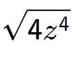 A LaTex expression showing square root of 4{z to the power of 4 }