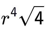 A LaTex expression showing {r} to the power of 4 square root of 4