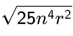 A LaTex expression showing square root of 25{n to the power of 4 {r} to the power of 2 }