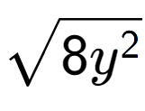 A LaTex expression showing square root of 8{y to the power of 2 }