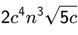 A LaTex expression showing 2{c} to the power of 4 {n} to the power of 3 square root of 5c