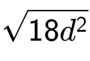 A LaTex expression showing square root of 18{d to the power of 2 }