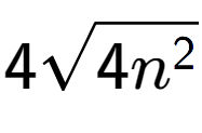 A LaTex expression showing 4square root of 4{n to the power of 2 }