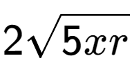 A LaTex expression showing 2square root of 5xr