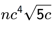 A LaTex expression showing n{c} to the power of 4 square root of 5c