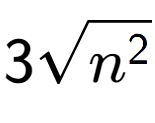 A LaTex expression showing 3square root of {n to the power of 2 }