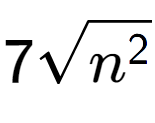 A LaTex expression showing 7square root of {n to the power of 2 }