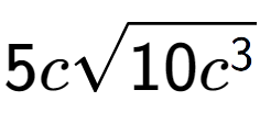 A LaTex expression showing 5csquare root of 10{c to the power of 3 }