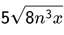 A LaTex expression showing 5square root of 8{n to the power of 3 x}