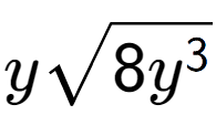 A LaTex expression showing ysquare root of 8{y to the power of 3 }