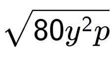 A LaTex expression showing square root of 80{y to the power of 2 p}