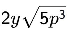 A LaTex expression showing 2ysquare root of 5{p to the power of 3 }