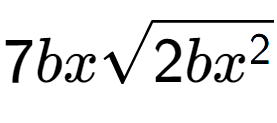 A LaTex expression showing 7bxsquare root of 2b{x to the power of 2 }