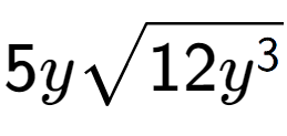 A LaTex expression showing 5ysquare root of 12{y to the power of 3 }