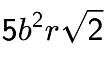 A LaTex expression showing 5{b} to the power of 2 rsquare root of 2