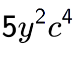 A LaTex expression showing 5{y} to the power of 2 {c} to the power of 4