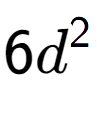 A LaTex expression showing 6{d} to the power of 2