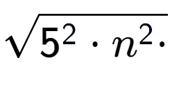 A LaTex expression showing square root of 5 to the power of 2 times n to the power of 2 times