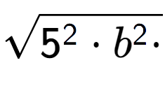 A LaTex expression showing square root of 5 to the power of 2 times b to the power of 2 times