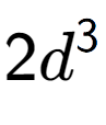 A LaTex expression showing 2{d} to the power of 3