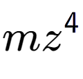 A LaTex expression showing m{z} to the power of 4