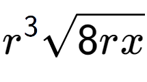 A LaTex expression showing {r} to the power of 3 square root of 8rx