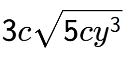 A LaTex expression showing 3csquare root of 5c{y to the power of 3 }