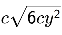 A LaTex expression showing csquare root of 6c{y to the power of 2 }