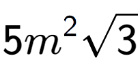 A LaTex expression showing 5{m} to the power of 2 square root of 3