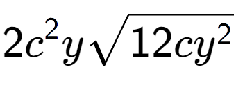 A LaTex expression showing 2{c} to the power of 2 ysquare root of 12c{y to the power of 2 }