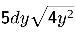 A LaTex expression showing 5dysquare root of 4{y to the power of 2 }