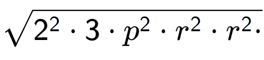 A LaTex expression showing square root of 2 to the power of 2 times 3 times p to the power of 2 times r to the power of 2 times r to the power of 2 times