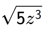 A LaTex expression showing square root of 5{z to the power of 3 }