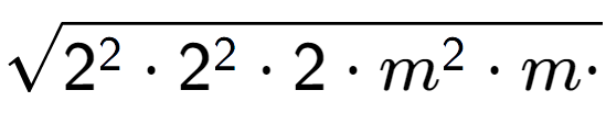 A LaTex expression showing square root of 2 to the power of 2 times 2 to the power of 2 times 2 times m to the power of 2 times m times