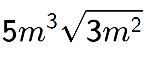 A LaTex expression showing 5{m} to the power of 3 square root of 3{m to the power of 2 }