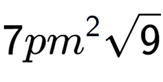 A LaTex expression showing 7p{m} to the power of 2 square root of 9