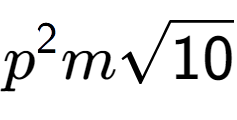 A LaTex expression showing {p} to the power of 2 msquare root of 10