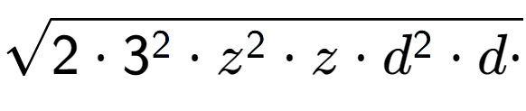 A LaTex expression showing square root of 2 times 3 to the power of 2 times z to the power of 2 times z times d to the power of 2 times d times