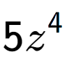 A LaTex expression showing 5{z} to the power of 4