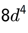 A LaTex expression showing 8{d} to the power of 4