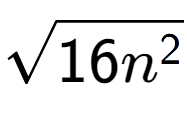 A LaTex expression showing square root of 16{n to the power of 2 }