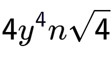 A LaTex expression showing 4{y} to the power of 4 nsquare root of 4