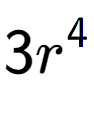 A LaTex expression showing 3{r} to the power of 4