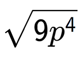 A LaTex expression showing square root of 9{p to the power of 4 }