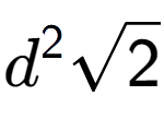 A LaTex expression showing {d} to the power of 2 square root of 2