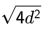 A LaTex expression showing square root of 4{d to the power of 2 }