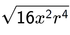 A LaTex expression showing square root of 16{x to the power of 2 {r} to the power of 4 }