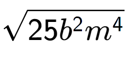 A LaTex expression showing square root of 25{b to the power of 2 {m} to the power of 4 }