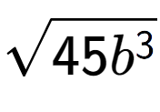 A LaTex expression showing square root of 45{b to the power of 3 }